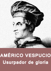 AMERICO VESPUCIO: Usurpador de Gloria