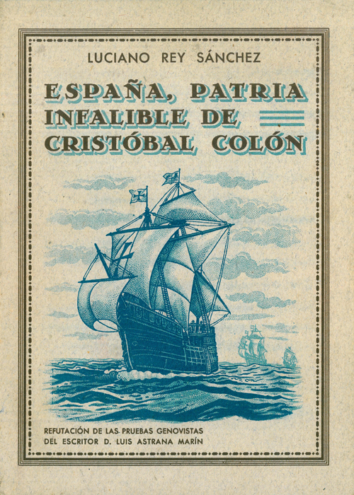 España, patria infalible de Cristóbal Colón: Luciano Rey Sánchez