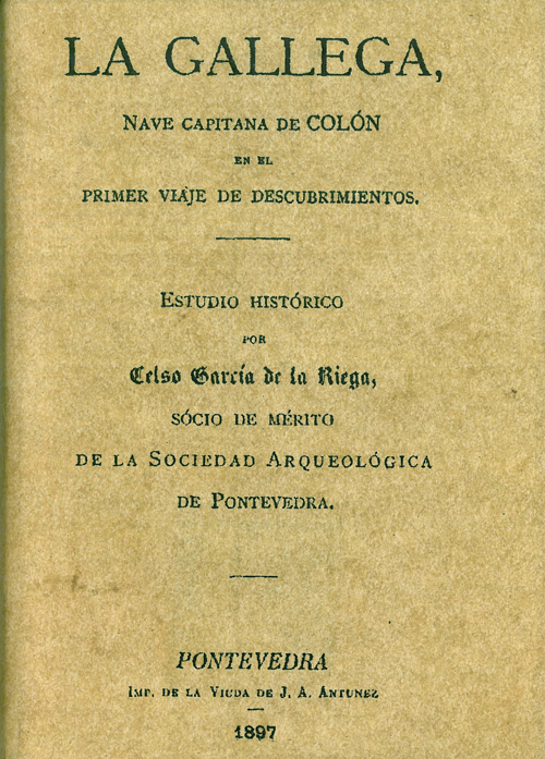 La Gallega, nave capitana de Colón en el primer viaje de descubrimientos: Celso García de la Riega